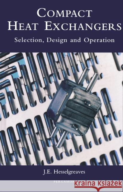 Compact Heat Exchangers: Selection, Design and Operation John E. Hesselgreaves J. E. Hesselgreaves Hesselgreaves 9780080428390 Pergamon - książka