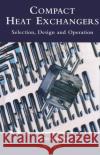 Compact Heat Exchangers: Selection, Design and Operation John E. Hesselgreaves J. E. Hesselgreaves Hesselgreaves 9780080428390 Pergamon