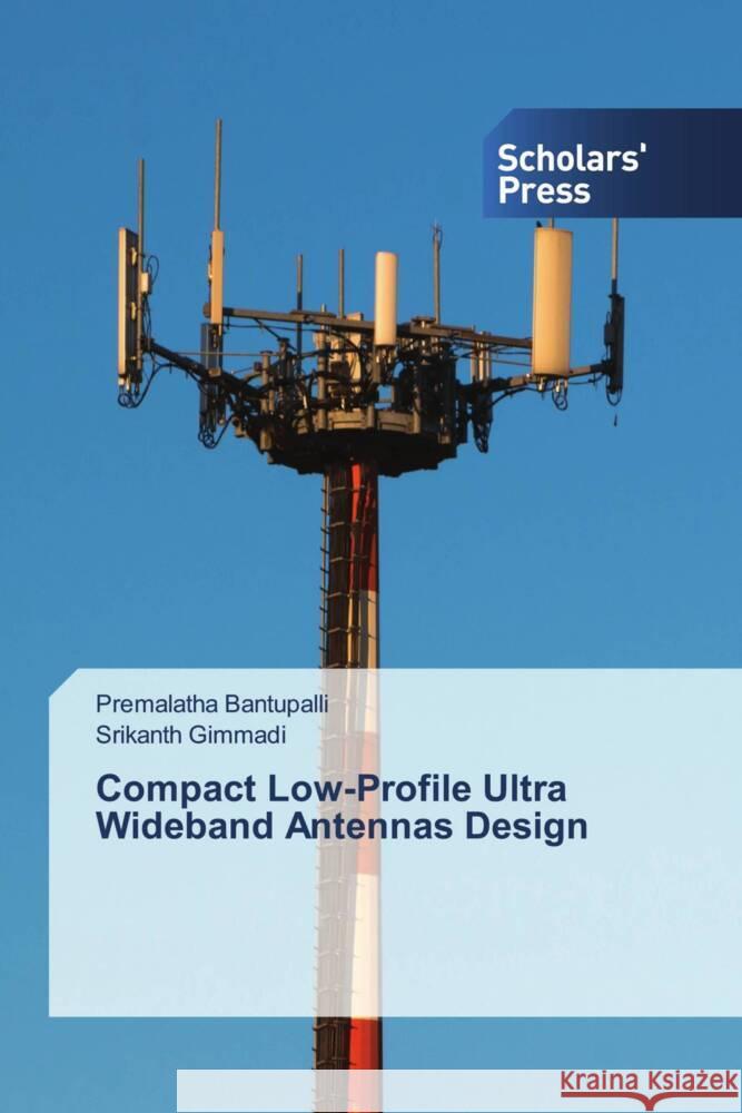 Compact Low-Profile Ultra Wideband Antennas Design Premalatha Bantupalli Srikanth Gimmadi 9786206773306 Scholars' Press - książka