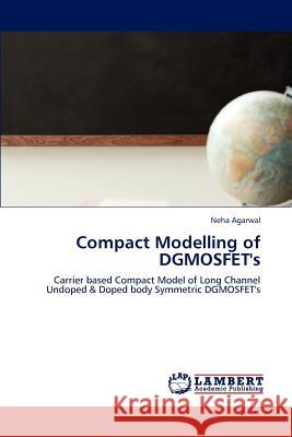 Compact Modelling of Dgmosfet's Agarwal Neha 9783659246876 LAP Lambert Academic Publishing - książka