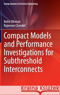 Compact Models and Performance Investigations for Subthreshold Interconnects Rohit Dhiman Rajeevan Chandel 9788132221319 Springer - książka