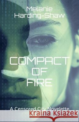 Compact of Fire: A Censored City Novelette Melanie Harding-Shaw 9780473501785 Melanie Harding-Shaw - książka