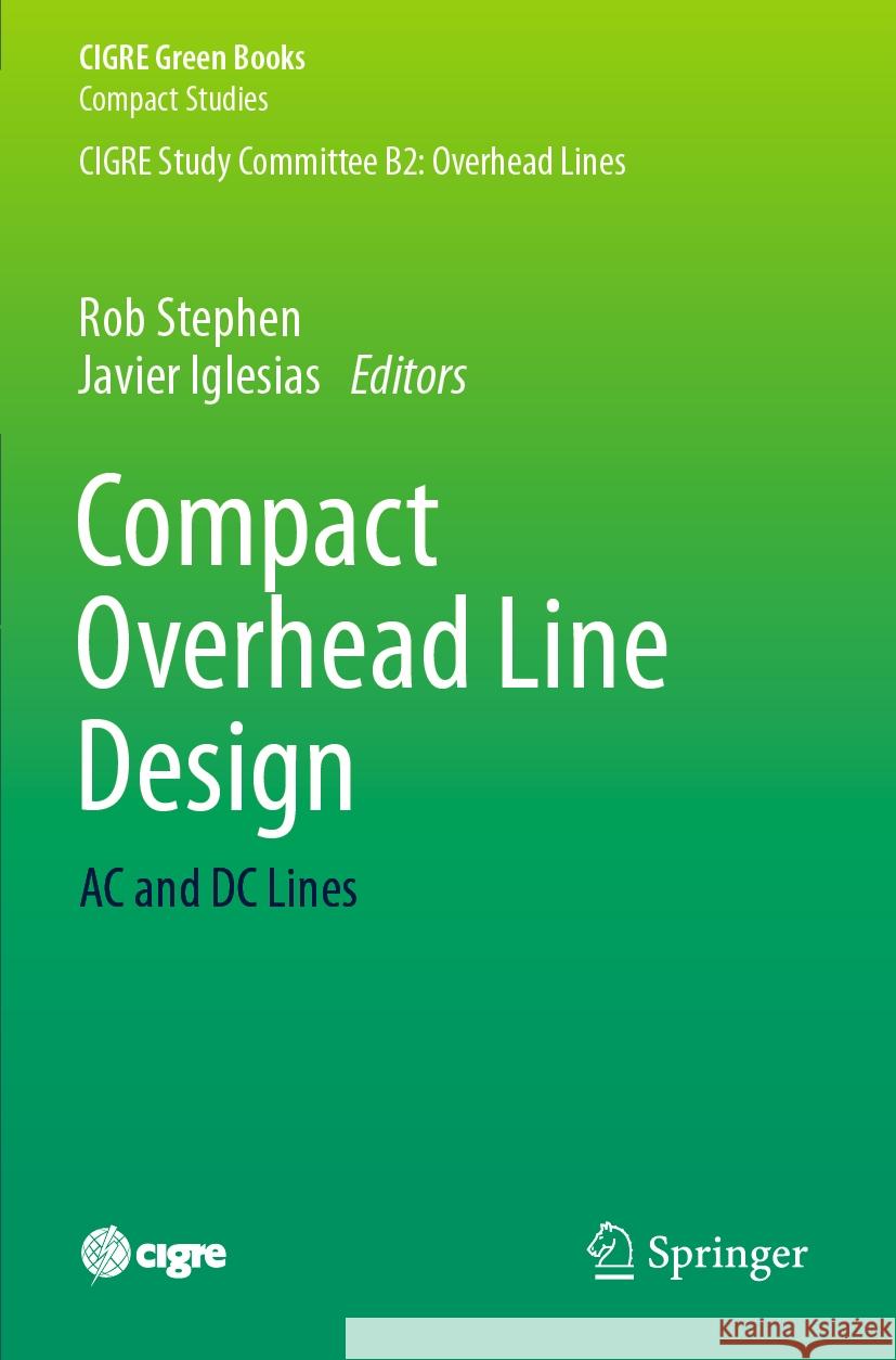 Compact Overhead Line Design: AC and DC Lines Rob Stephen, Javier Iglesias 9783031445262 Springer International Publishing AG - książka
