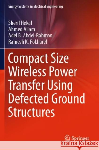 Compact Size Wireless Power Transfer Using Defected Ground Structures Sherif Hekal Ahmed Allam Adel B. Abdel-Rahman 9789811380495 Springer - książka