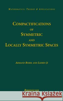 Compactifications of Symmetric and Locally Symmetric Spaces Armand Borel Lizhen Ji 9780817632472 Birkhauser - książka