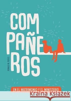 Compa?eros en el matrimonio y el ministerio: Una imagen b?blica de la igualdad de g?nero Ronald W. Pierce 9781939971395 Christians for Biblical Equality - książka