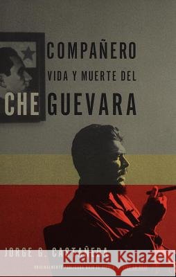 Compañero / Compañero: The Life and Death of Che Guevara: Vida Y Muerte del Che Guevara--Spanish-Language Edition Castañeda, Jorge G. 9780679781615 Vintage Books USA - książka