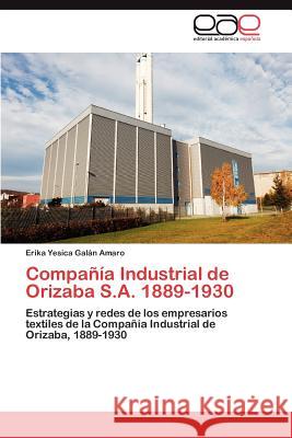 Compania Industrial de Orizaba S.A. 1889-1930 Erika Yesica Ga 9783847368106 Editorial Acad Mica Espa Ola - książka