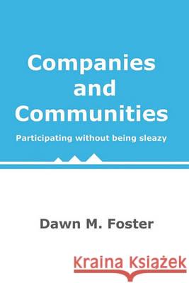 Companies and Communities: Participating without being sleazy Foster, Dawn M. 9781442142732 Createspace - książka