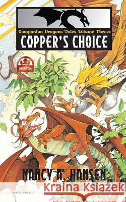 Companion Dragons Tales Volume Three: Copper's Choice Nancy a. Hansen 9781535011457 Createspace Independent Publishing Platform - książka