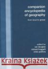 Companion Encyclopedia of Geography : From the Local to the Global Ian Douglas Richard John Huggett Chris Perkins 9780415431699 Routledge