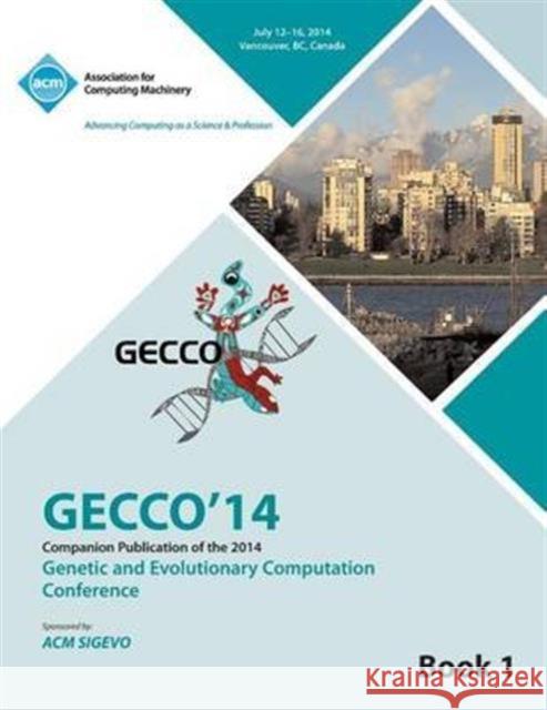 Companion GECCO 14 vol 1- Genetic and Evolutionary Computing Conference Gecco 14 Conference Committee 9781450332682 ACM Press - książka