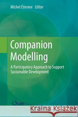 Companion Modelling: A Participatory Approach to Support Sustainable Development Étienne, Michel 9789402402643 Springer - książka