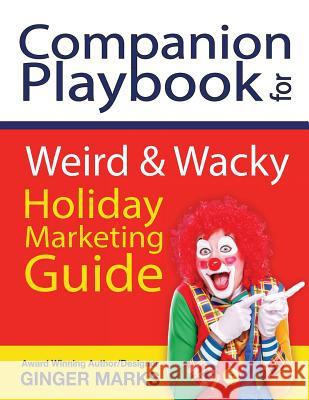 Companion Playbook for Weird & Wacky Holiday Marketing Guide Ginger Marks 9781937801779 Documeant Publishing - książka