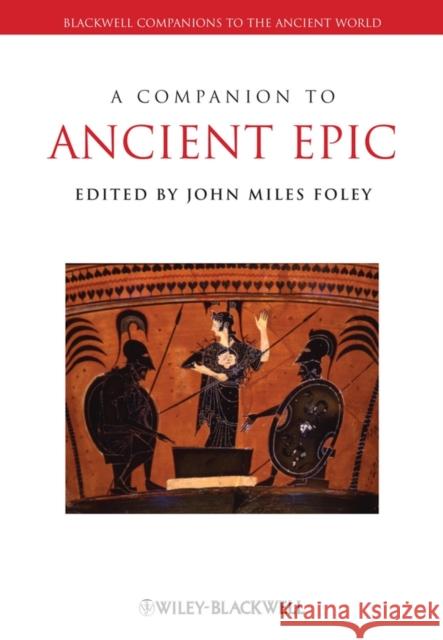 Companion to Ancient Epic Foley, John Miles 9781405188388 Blackwell Publishing - książka