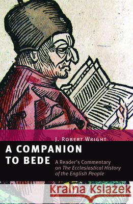 Companion to Bede: A Reader's Commentary on the Ecclesiastical History of the English People Wright, J. Robert 9780802877215 William B. Eerdmans Publishing Company - książka