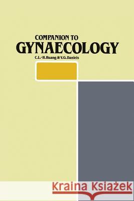 Companion to Gynaecology C. L. -H Huang V. G. Daniels 9789401086554 Springer - książka
