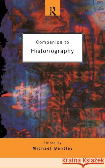 Companion to Historiography M. Bentley Michael Bentley 9780415030847 Routledge - książka