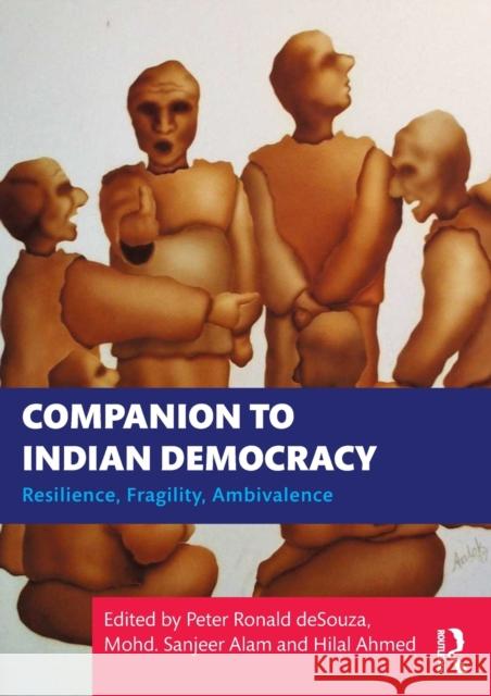 Companion to Indian Democracy: Resilience, Fragility, Ambivalence Peter Ronald Desouza Mohd Sanjeer Alam Hilal Ahmed 9781032113487 Routledge Chapman & Hall - książka