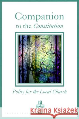 Companion to the Constitution: Polity for the Local Church Beattie, Frank a. 9780664501464 Geneva Press - książka