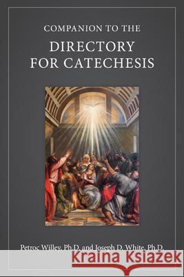 Companion to the Directory for Catechesis Petroc Willey Joseph White 9781681927213 Our Sunday Visitor (IN) - książka