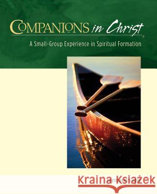 Companions in Christ: A Small-Group Experience in Spiritual Formation Gerrit Scott Dawson Adele Gonzalez E. Glenn Hinson 9780835898430 Upper Room Books - książka