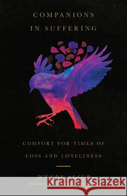 Companions in Suffering: Comfort for Times of Loss and Loneliness Wendy Alsup Trillia J. Newbell 9780830845866 IVP - książka