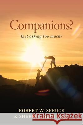 Companions?: Is It Asking Too Much? Robert W. Spruce Sherri C. Southers 9781647536329 Urlink Print & Media, LLC - książka