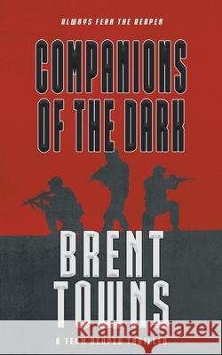 Companions of the Dark: A Team Reaper Thriller Brent Towns 9781685496739 Rough Edges Press - książka