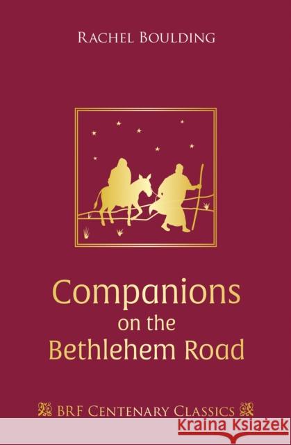 Companions on the Bethlehem Road: Daily readings and reflections for the Advent journey Rachel Boulding 9781800390881 BRF (The Bible Reading Fellowship) - książka