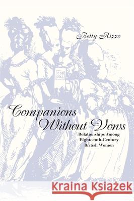 Companions Without Vows: Relationships Among Eighteenth-Century British Women Rizzo, Betty 9780820332185 University of Georgia Press - książka