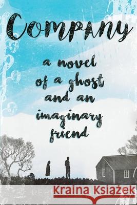 Company: A Novel of a Ghost and an Imaginary Friend Rebecca Lang 9780986315657 Rebecca Lang - książka