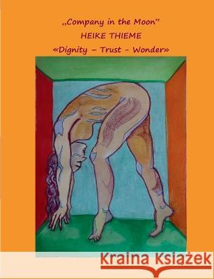 Company in the Moon: Dignity - Trust - Wonder Heike Thieme 9783756216222 Books on Demand - książka
