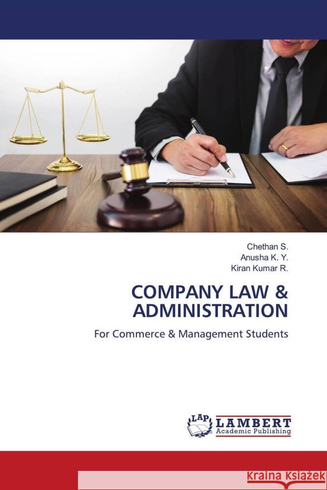 COMPANY LAW & ADMINISTRATION S., Chethan, K. Y., Anusha, R., Kiran Kumar 9786208422578 LAP Lambert Academic Publishing - książka