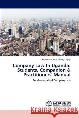 Company Law In Uganda: Students, Companion & Practitioners' Manual Emmanuel Femi Gbenga Ajayi 9783659175497 LAP Lambert Academic Publishing - książka