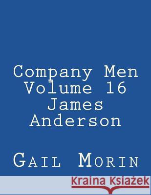 Company Men - Volume 16 - James Anderson Gail Morin 9781721517244 Createspace Independent Publishing Platform - książka