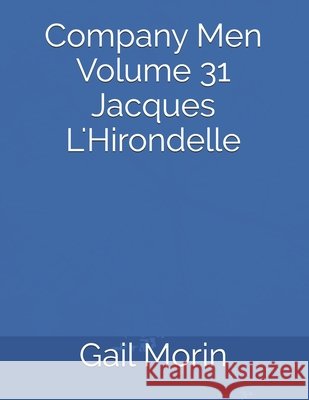 Company Men Volume 31 Jacques L'Hirondelle Morin, Gail 9798670686716 Independently Published - książka