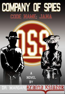 Company of Spies: Code Name: JANA Emanuelson, Margaret S. 9781418416508 Authorhouse - książka