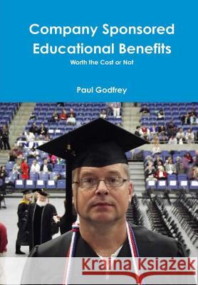 Company Sponsored Educational Benefits Paul Godfrey 9781329878266 Lulu.com - książka