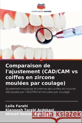 Comparaison de l'ajustement (CAD/CAM vs coiffes en zircone moulées par coulage) Farahi, Leila, Torabi Ardekani, Kianoosh, Hassan Ahangari, Ahmad 9786209033353 Editions Notre Savoir - książka