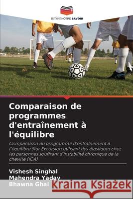 Comparaison de programmes d'entraînement à l'équilibre Singhal, Vishesh, Yadav, Mahendra, Ghai, Bhawna 9786209657337 Editions Notre Savoir - książka