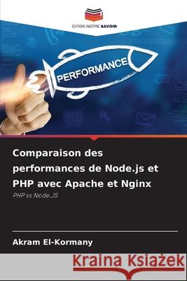 Comparaison des performances de Node.js et PHP avec Apache et Nginx El-Kormany, Akram 9786200735966 Editions Notre Savoir - książka