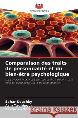 Comparaison des traits de personnalite et du bien-etre psychologique Sahar Koushky Azin Taghipour Farzaneh Shiralinejad 9786206199311 Editions Notre Savoir - książka