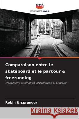 Comparaison entre le skateboard et le parkour & freerunning Ursprunger, Robin 9786202327169 Editions Notre Savoir - książka