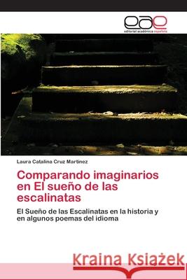 Comparando imaginarios en El sueño de las escalinatas Cruz Martínez, Laura Catalina 9783659071935 Editorial Academica Espanola - książka