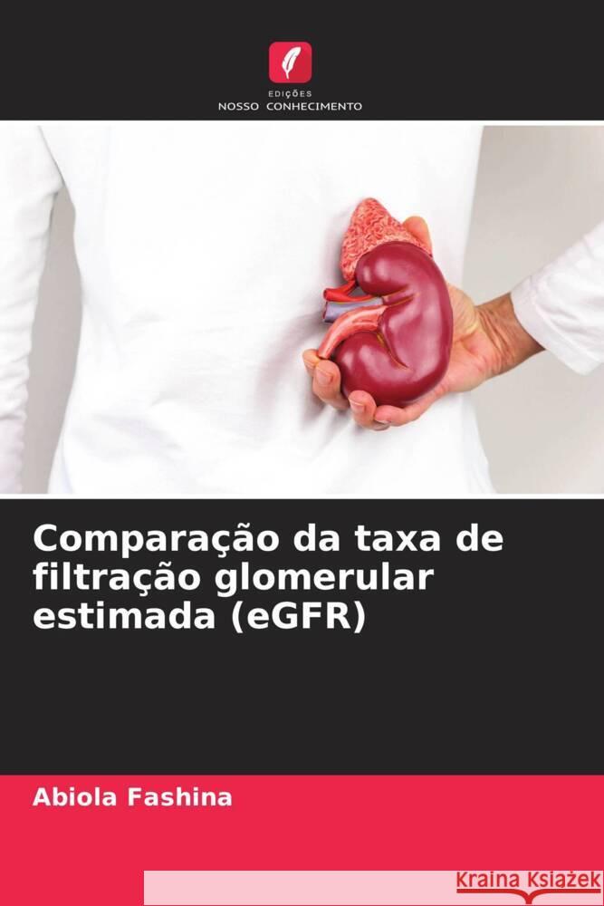 Comparação da taxa de filtração glomerular estimada (eGFR) Fashina, Abiola 9786204783444 Edições Nosso Conhecimento - książka