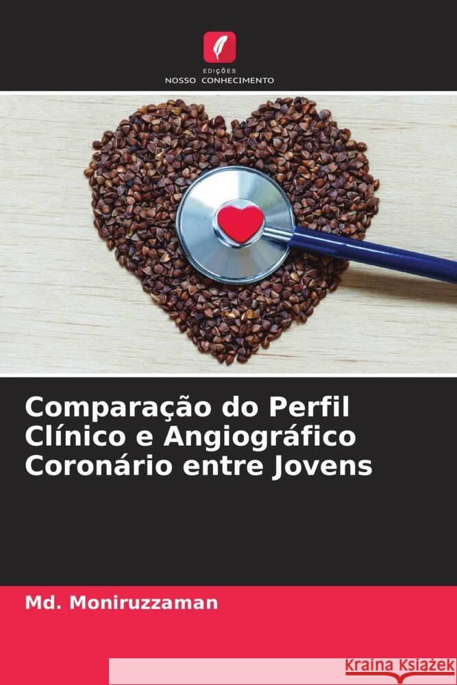 Compara??o do Perfil Cl?nico e Angiogr?fico Coron?rio entre Jovens MD Moniruzzaman 9786208020378 Edicoes Nosso Conhecimento - książka