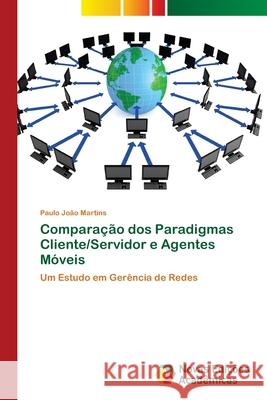 Comparação dos Paradigmas Cliente/Servidor e Agentes Móveis Martins, Paulo João 9786202173056 Novas Edicioes Academicas - książka