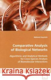 Comparative Analysis of Biological Networks : Algorithmic and Analytical Methods for Cross-Species Analysis of Biomolecular Interactions Koyutürk, Mehmet 9783639110357 VDM Verlag Dr. Müller - książka