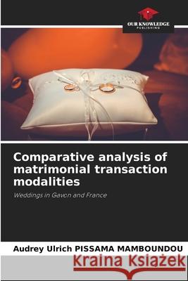 Comparative analysis of matrimonial transaction modalities PISSAMA MAMBOUNDOU, Audrey Ulrich 9786208861179 Our Knowledge Publishing - książka